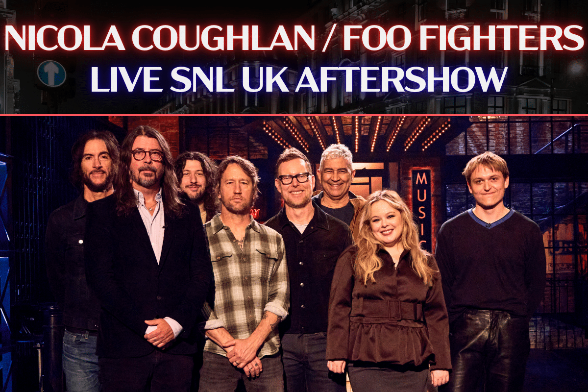 SNL UK Aftershow - Nicola Coughlan / Foo Fighters