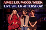 SNL UK Aftershow - Aimee Lou Wood / MEEK