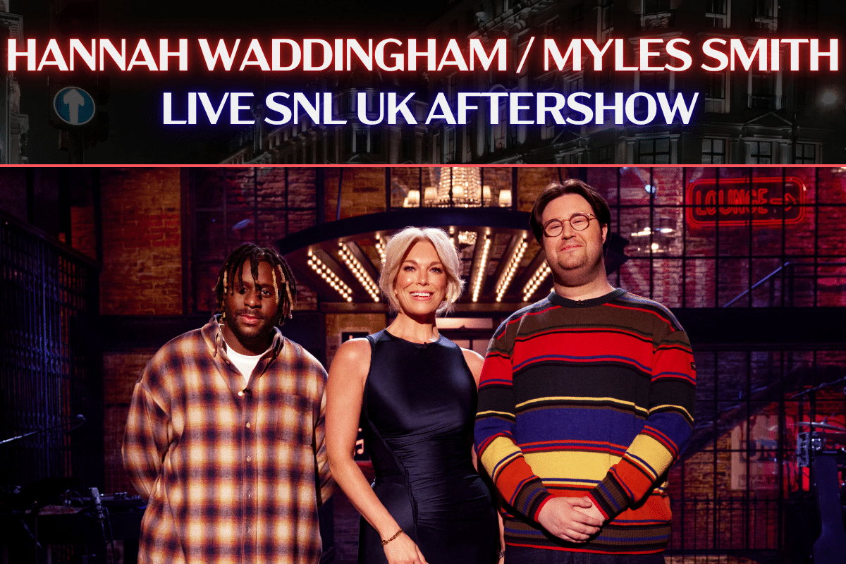 SNL UK Aftershow - Hannah Waddingham / Myles Smith