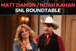 SNL Roundtable - Matt Damon / Noah Kahan