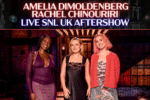 SNL UK Aftershow - Amelia Dimoldenberg / Rachel Chinouriri
