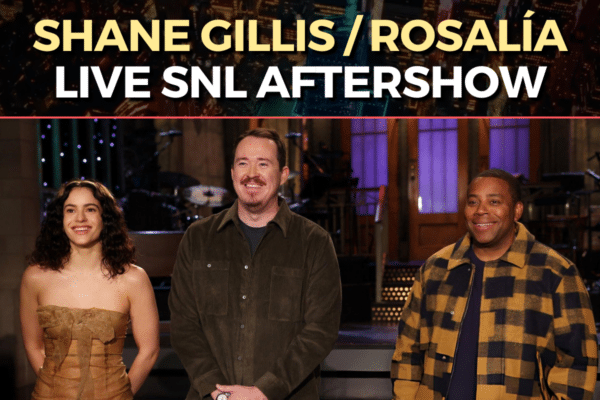 SNL Aftershow - Shane Gillis / Rosalía