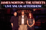 SNL UK Aftershow - James Norton / The Streets