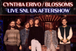 SNL UK Aftershow - Cynthia Erivo / Blossoms