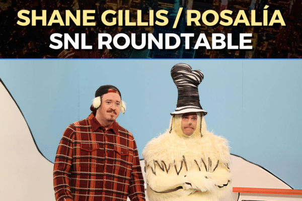 SNL Roundtable - Shane Gillis / Rosalía