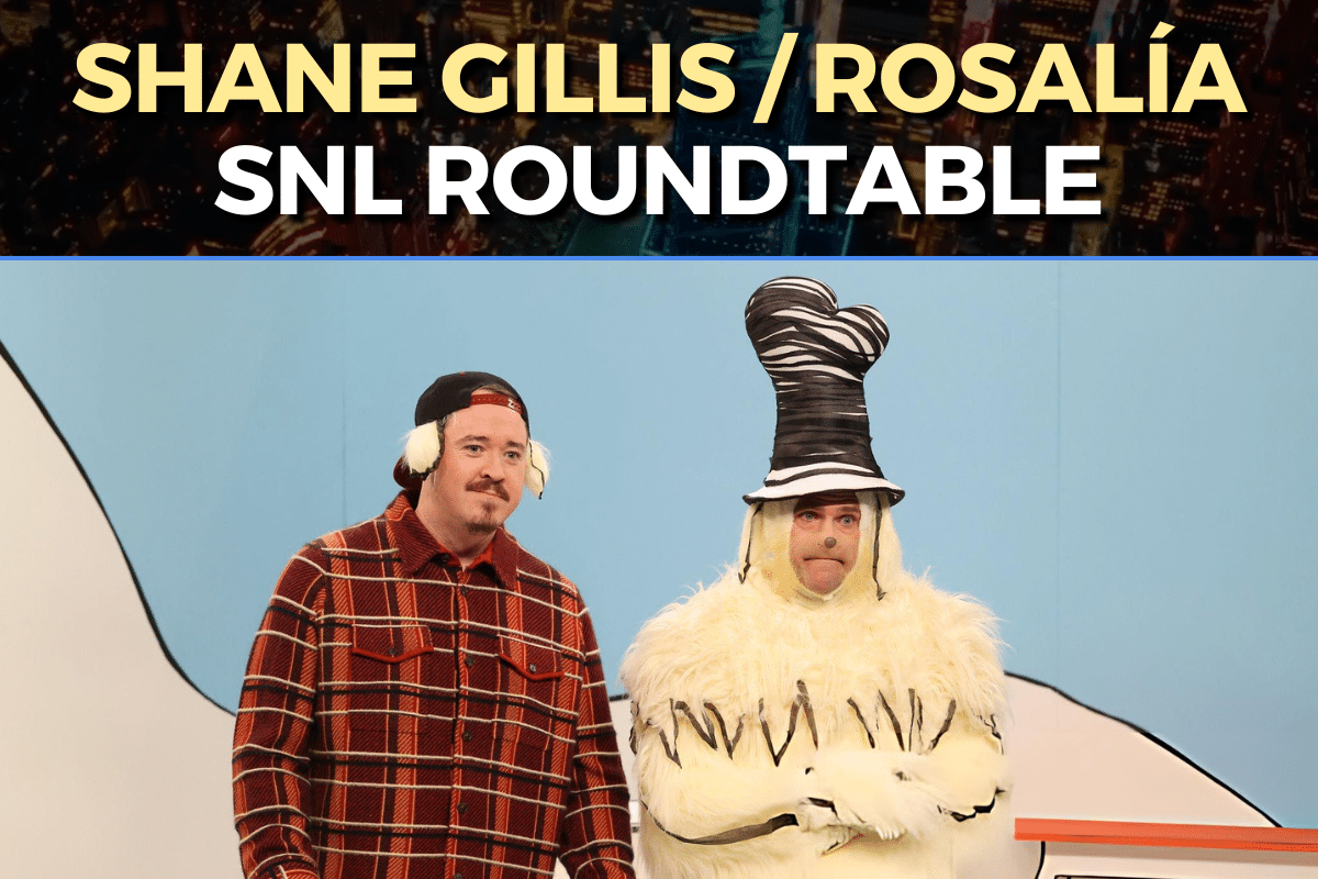 SNL Roundtable - Shane Gillis / Rosalía